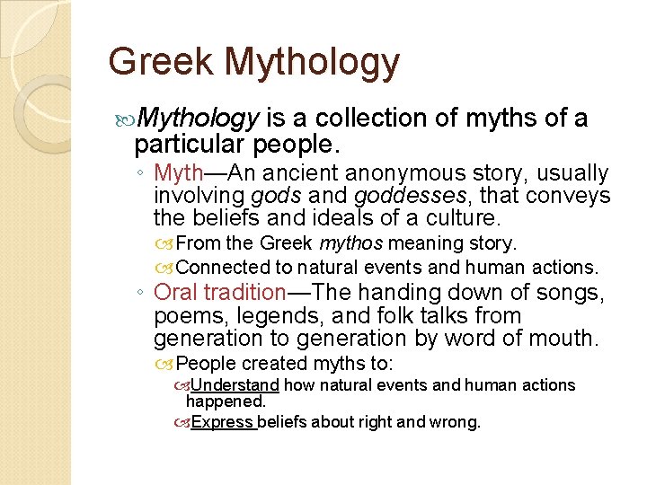 Greek Mythology is a collection of myths of a particular people. ◦ Myth—An ancient