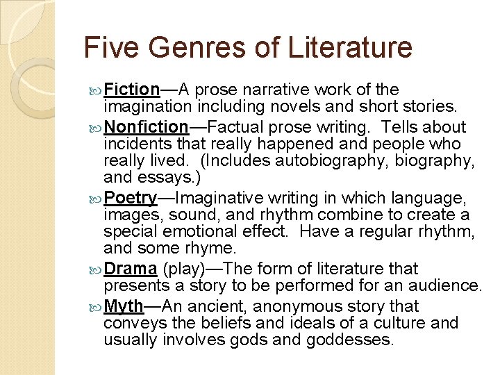 Five Genres of Literature Fiction—A prose narrative work of the imagination including novels and