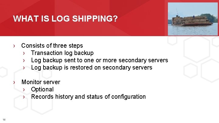 WHAT IS LOG SHIPPING? › Consists of three steps › Transaction log backup ›