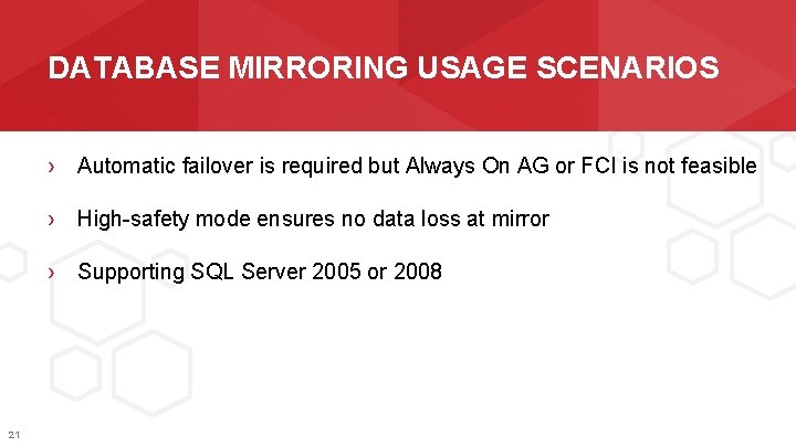 DATABASE MIRRORING USAGE SCENARIOS › Automatic failover is required but Always On AG or