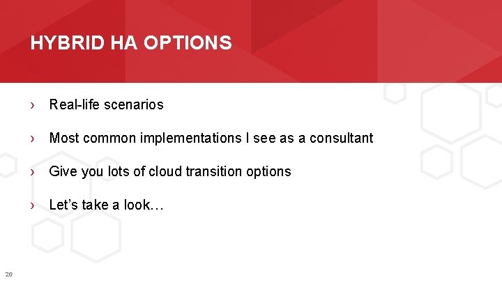 HYBRID HA OPTIONS › Real-life scenarios › Most common implementations I see as a