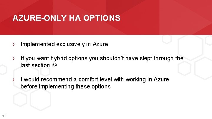 AZURE-ONLY HA OPTIONS › Implemented exclusively in Azure › If you want hybrid options