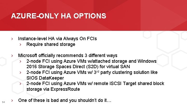 AZURE-ONLY HA OPTIONS 34 › Instance-level HA via Always On FCIs › Require shared
