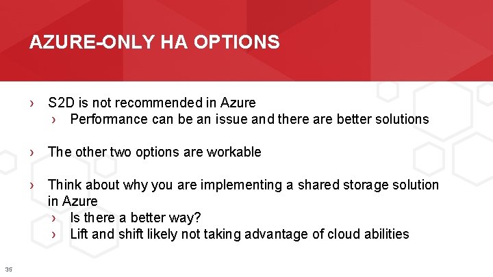 AZURE-ONLY HA OPTIONS › S 2 D is not recommended in Azure › Performance