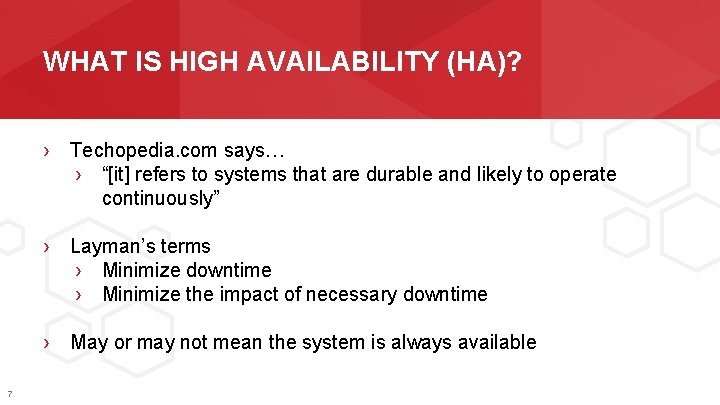 WHAT IS HIGH AVAILABILITY (HA)? › Techopedia. com says… › “[it] refers to systems