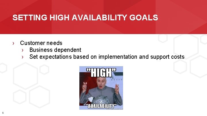 SETTING HIGH AVAILABILITY GOALS › Customer needs › Business dependent › Set expectations based