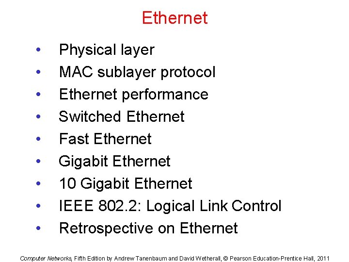 Ethernet • • • Physical layer MAC sublayer protocol Ethernet performance Switched Ethernet Fast