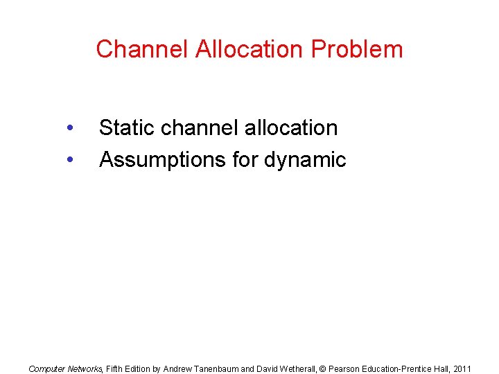 Channel Allocation Problem • • Static channel allocation Assumptions for dynamic Computer Networks, Fifth Channel Allocation Problem • • Static channel allocation Assumptions for dynamic Computer Networks, Fifth