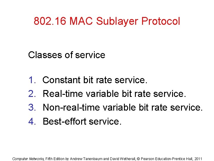 802. 16 MAC Sublayer Protocol Classes of service 1. 2. 3. 4. Constant bit 802. 16 MAC Sublayer Protocol Classes of service 1. 2. 3. 4. Constant bit