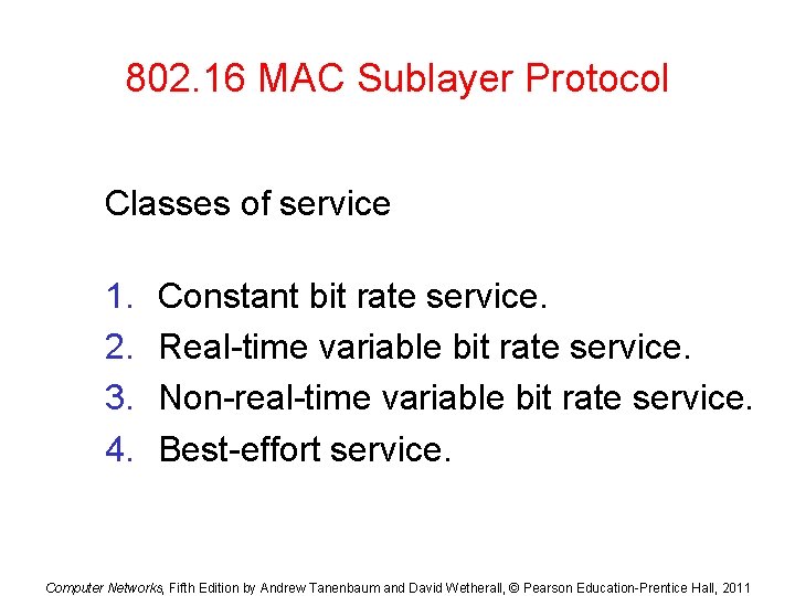 802. 16 MAC Sublayer Protocol Classes of service 1. 2. 3. 4. Constant bit