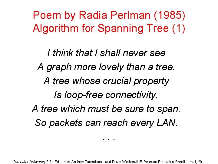 Poem by Radia Perlman (1985) Algorithm for Spanning Tree (1) I think that I