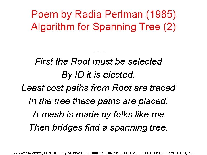 Poem by Radia Perlman (1985) Algorithm for Spanning Tree (2). . . First the