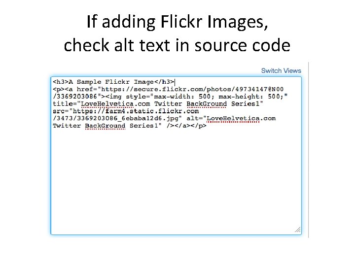 If adding Flickr Images, check alt text in source code 
