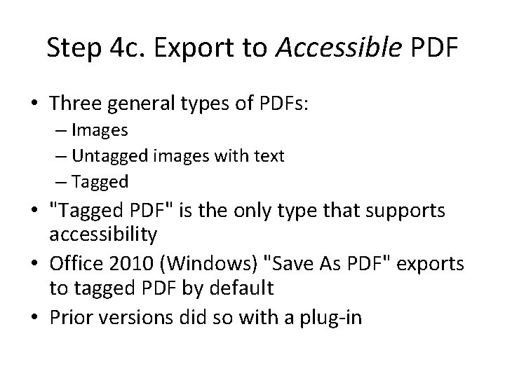 Step 4 c. Export to Accessible PDF • Three general types of PDFs: –