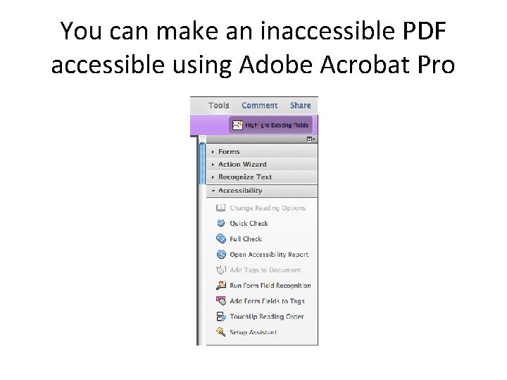 You can make an inaccessible PDF accessible using Adobe Acrobat Pro 