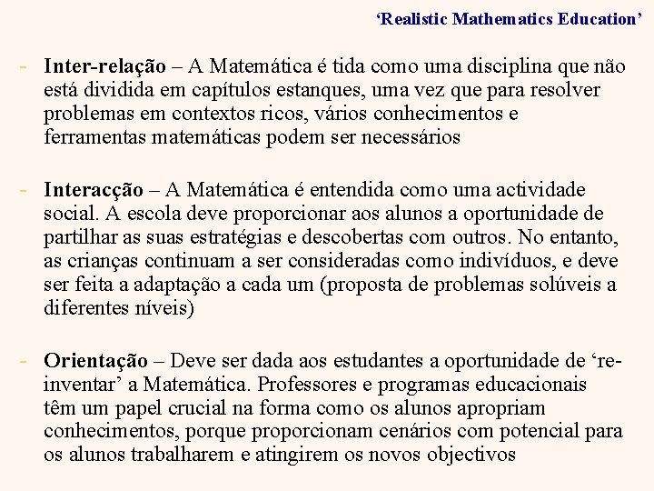 ‘Realistic Mathematics Education’ - Inter-relação – A Matemática é tida como uma disciplina que