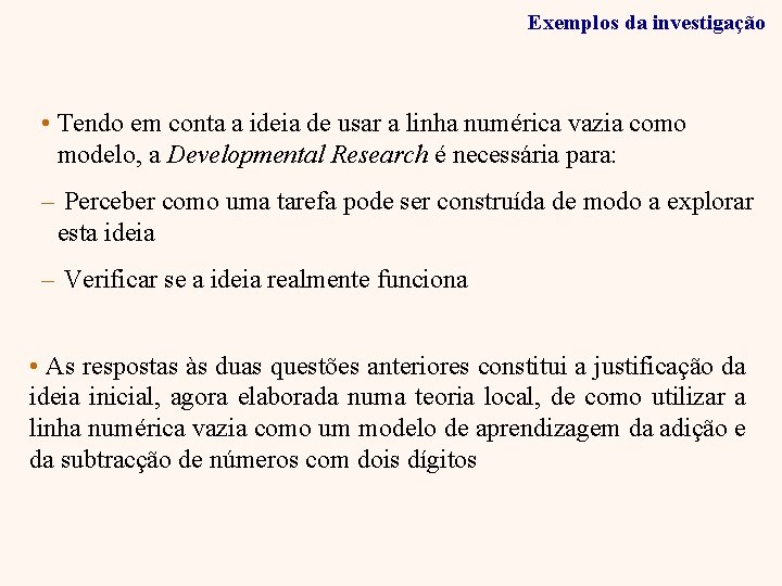 Exemplos da investigação • Tendo em conta a ideia de usar a linha numérica