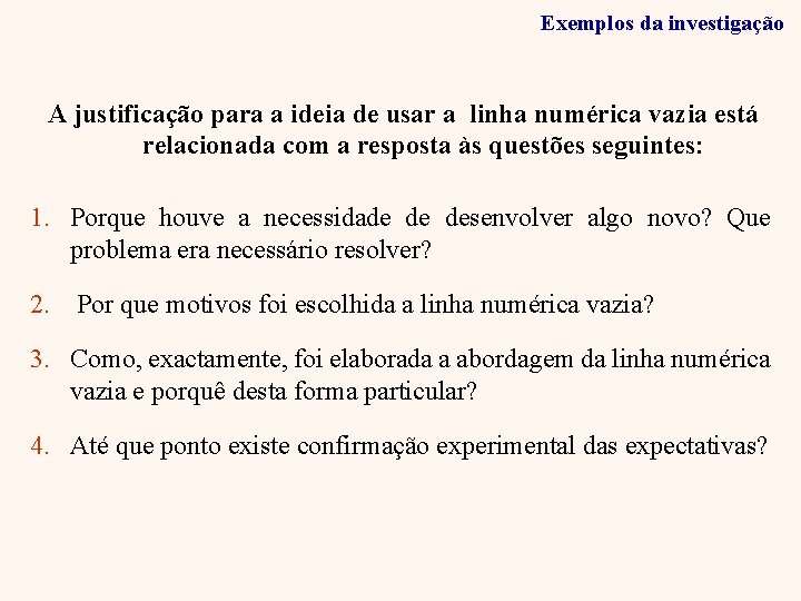 Exemplos da investigação A justificação para a ideia de usar a linha numérica vazia