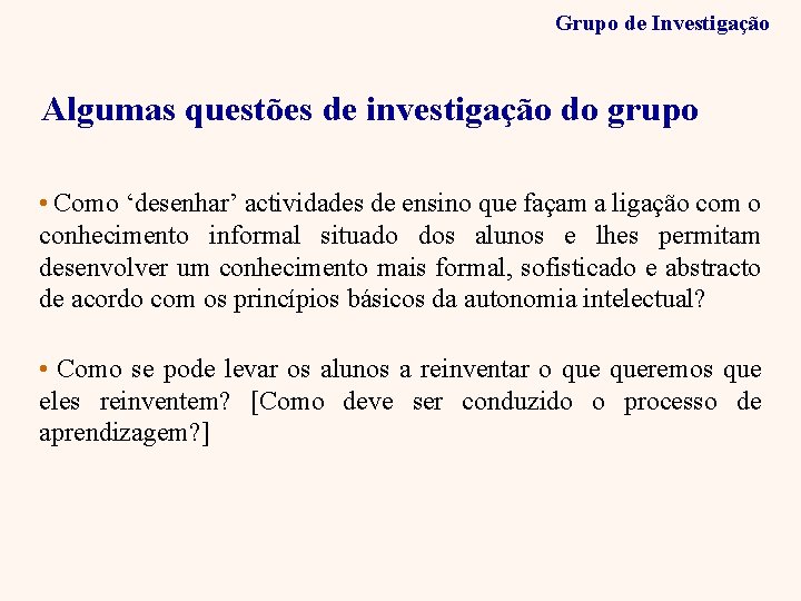 Grupo de Investigação Algumas questões de investigação do grupo • Como ‘desenhar’ actividades de