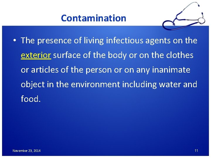Contamination • The presence of living infectious agents on the exterior surface of the