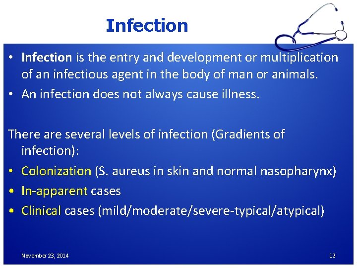 Infection • Infection is the entry and development or multiplication of an infectious agent