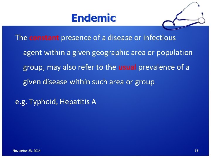 Endemic The constant presence of a disease or infectious agent within a given geographic