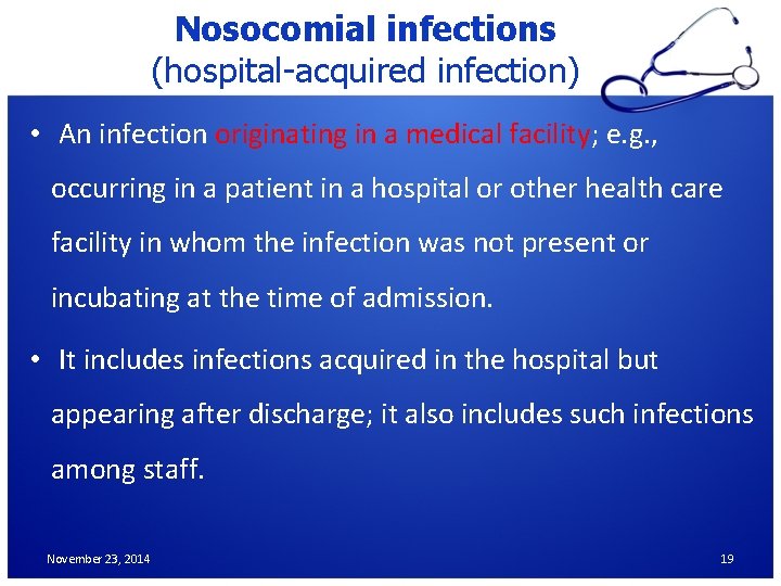 Nosocomial infections (hospital-acquired infection) • An infection originating in a medical facility; e. g.