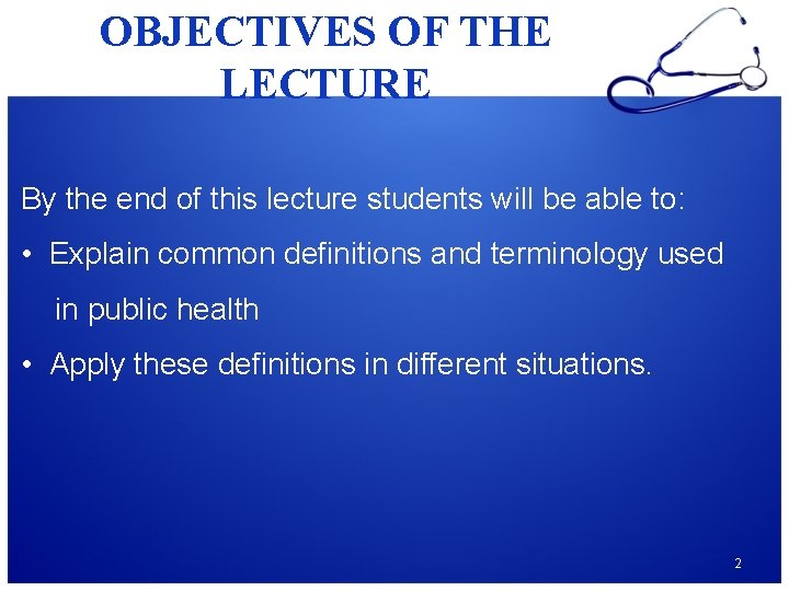 OBJECTIVES OF THE LECTURE By the end of this lecture students will be able