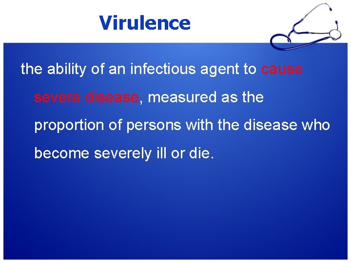 Virulence the ability of an infectious agent to cause severe disease, measured as the