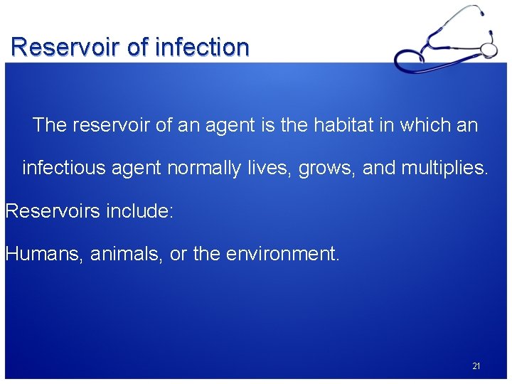 Reservoir of infection The reservoir of an agent is the habitat in which an