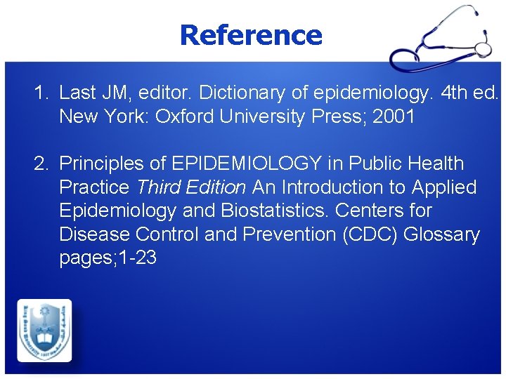Reference 1. Last JM, editor. Dictionary of epidemiology. 4 th ed. New York: Oxford