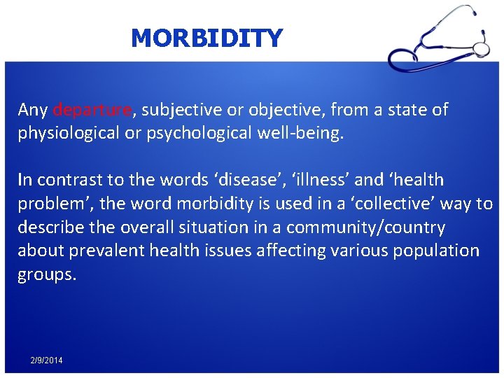 MORBIDITY Any departure, subjective or objective, from a state of physiological or psychological well-being.