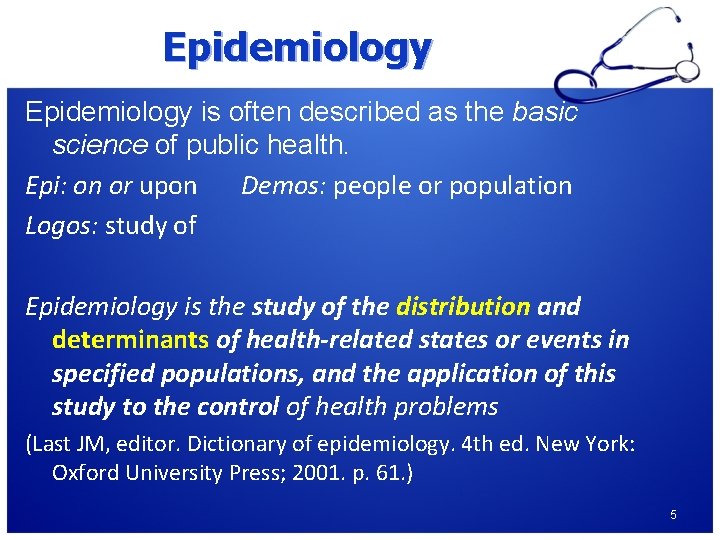 Epidemiology is often described as the basic science of public health. Epi: on or