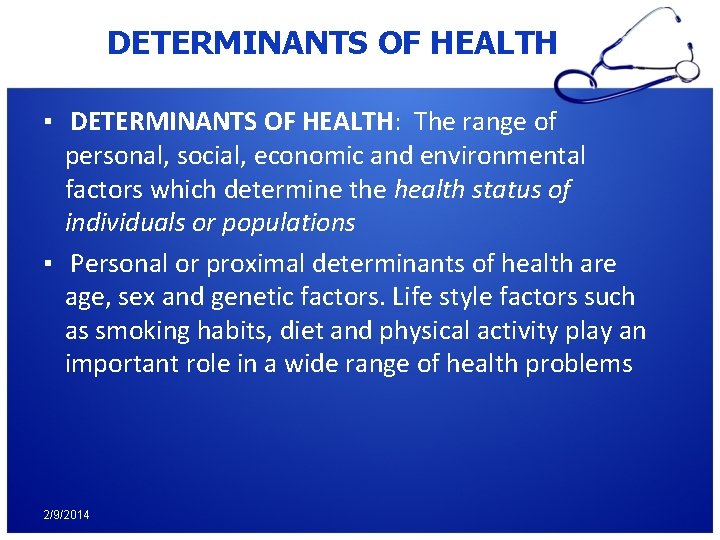 DETERMINANTS OF HEALTH ▪ DETERMINANTS OF HEALTH: The range of personal, social, economic and