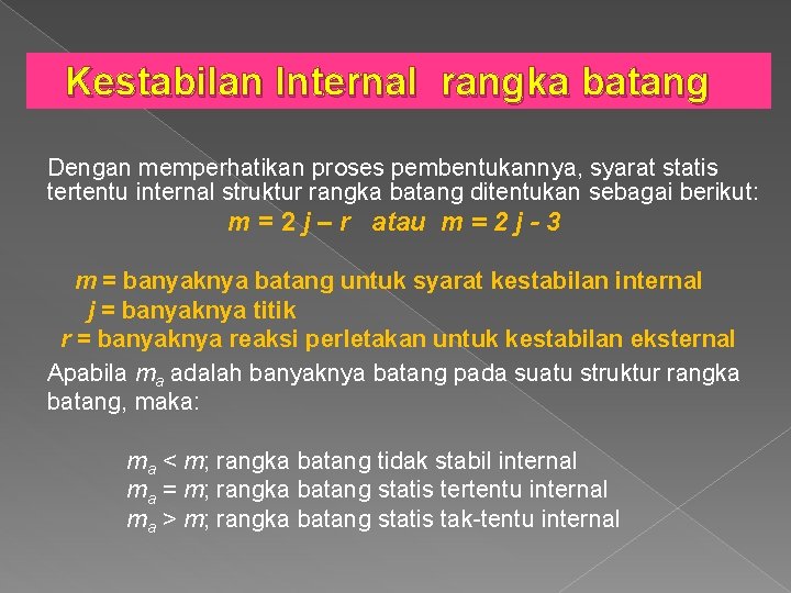 Kestabilan Internal rangka batang Dengan memperhatikan proses pembentukannya, syarat statis tertentu internal struktur rangka