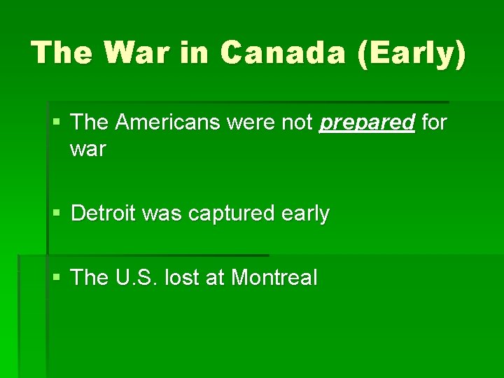 The War in Canada (Early) § The Americans were not prepared for war §