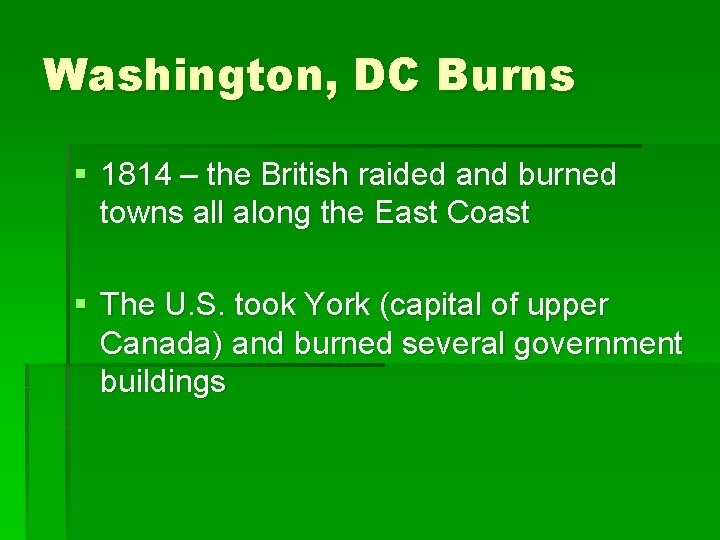 Washington, DC Burns § 1814 – the British raided and burned towns all along