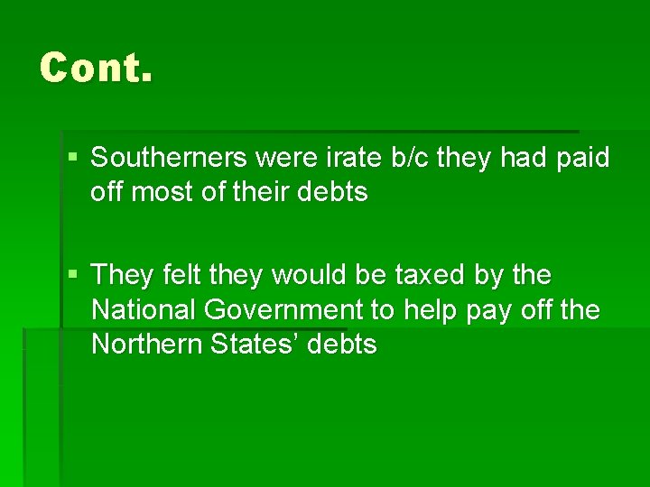 Cont. § Southerners were irate b/c they had paid off most of their debts