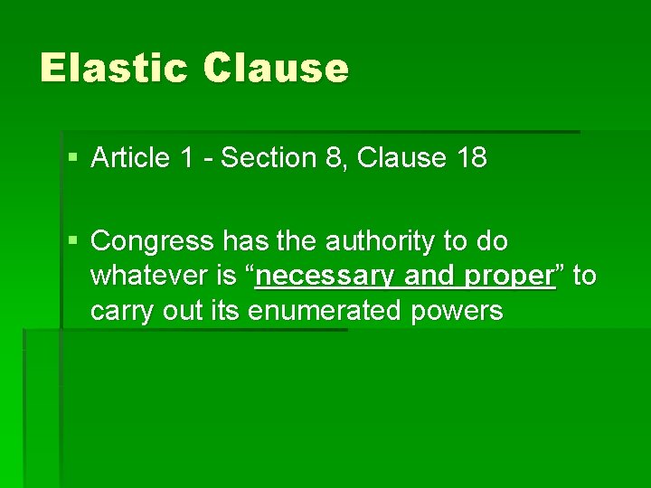 Elastic Clause § Article 1 - Section 8, Clause 18 § Congress has the