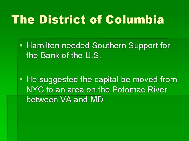 The District of Columbia § Hamilton needed Southern Support for the Bank of the