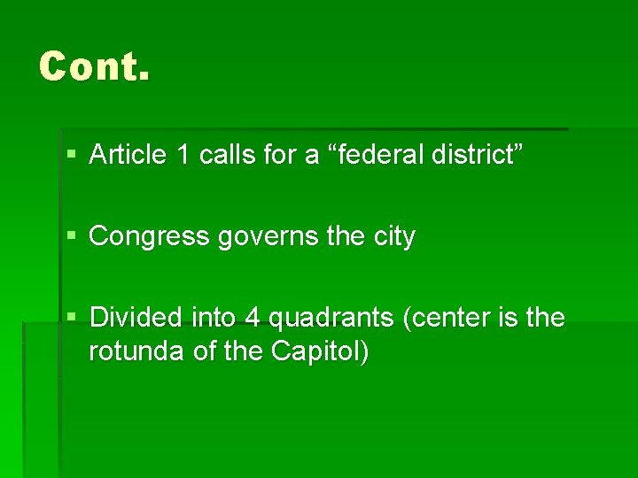 Cont. § Article 1 calls for a “federal district” § Congress governs the city