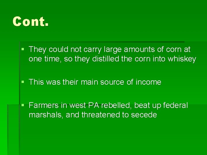 Cont. § They could not carry large amounts of corn at one time, so