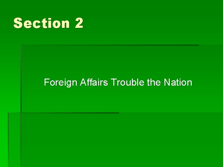 Section 2 Foreign Affairs Trouble the Nation 