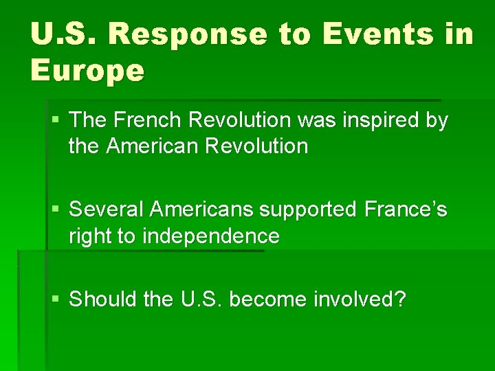 U. S. Response to Events in Europe § The French Revolution was inspired by