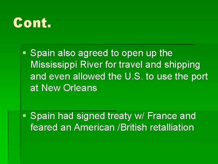 Cont. § Spain also agreed to open up the Mississippi River for travel and