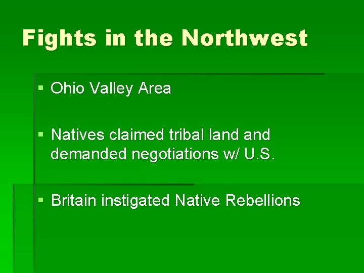 Fights in the Northwest § Ohio Valley Area § Natives claimed tribal land demanded
