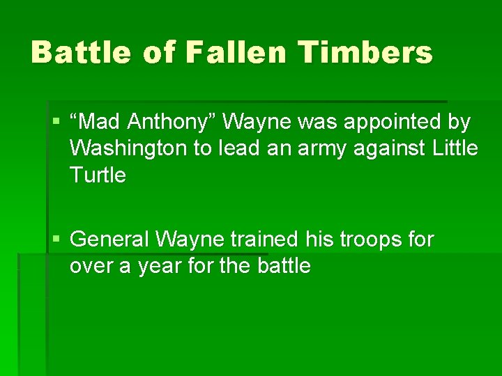 Battle of Fallen Timbers § “Mad Anthony” Wayne was appointed by Washington to lead