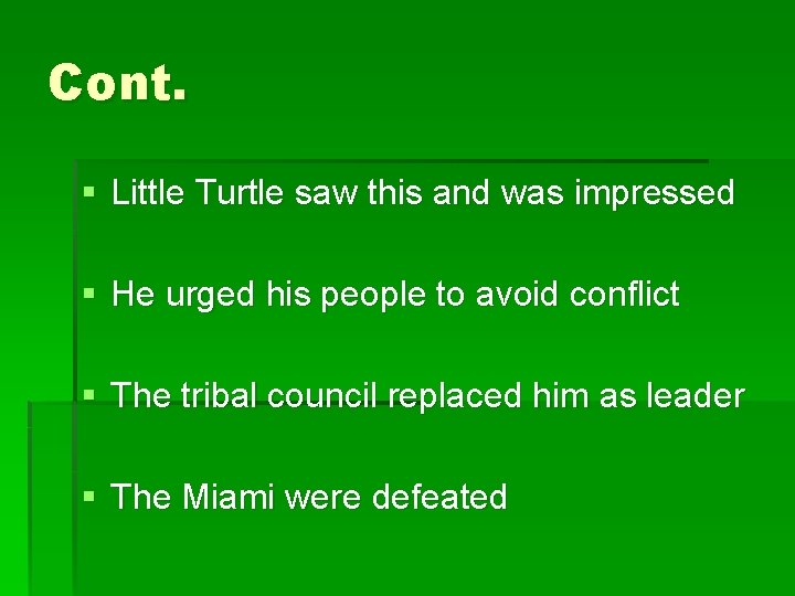 Cont. § Little Turtle saw this and was impressed § He urged his people