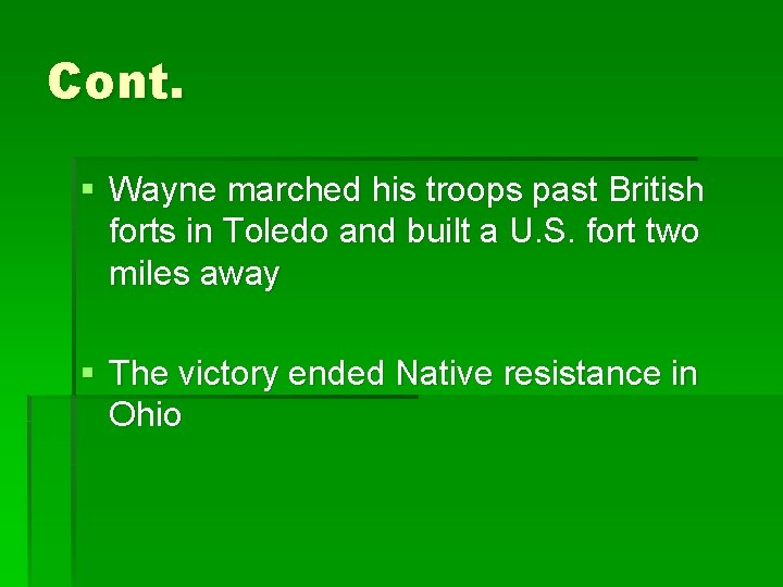 Cont. § Wayne marched his troops past British forts in Toledo and built a