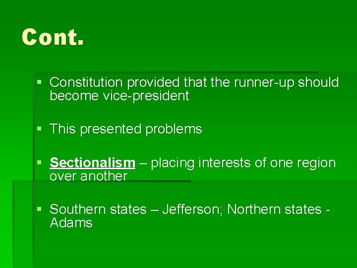 Cont. § Constitution provided that the runner-up should become vice-president § This presented problems